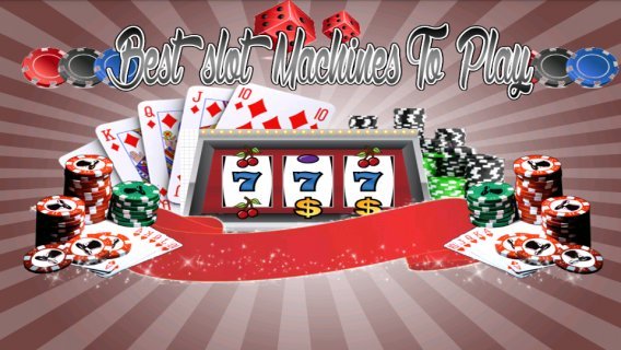 Best Slot Machines To Play