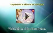 Playslots - Slot Machines Cheats Latest Guaranteed Working